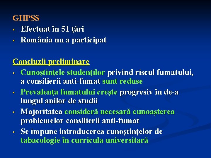 GHPSS • Efectuat în 51 ţări • România nu a participat Concluzii preliminare •