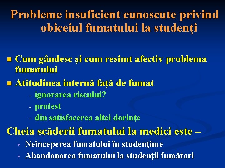 Probleme insuficient cunoscute privind obiceiul fumatului la studenţi Cum gândesc şi cum resimt afectiv