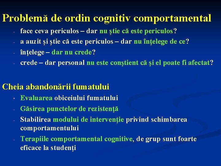 Problemă de ordin cognitiv comportamental - face ceva periculos – dar nu ştie că