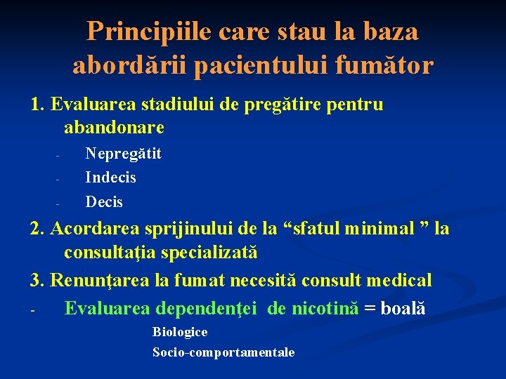 Principiile care stau la baza abordării pacientului fumător 1. Evaluarea stadiului de pregătire pentru