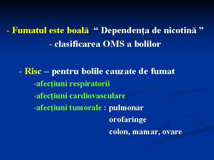 - Fumatul este boală “ Dependenţa de nicotină ” - clasificarea OMS a bolilor