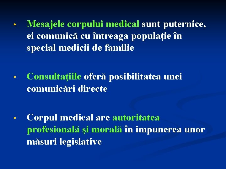  • Mesajele corpului medical sunt puternice, ei comunică cu întreaga populaţie în special