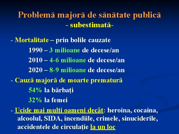 Problemă majoră de sănătate publică - subestimată- Mortalitate – prin bolile cauzate 1990 –