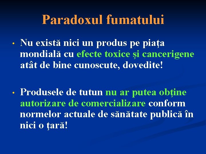 Paradoxul fumatului • Nu există nici un produs pe piaţa pia mondială cu efecte