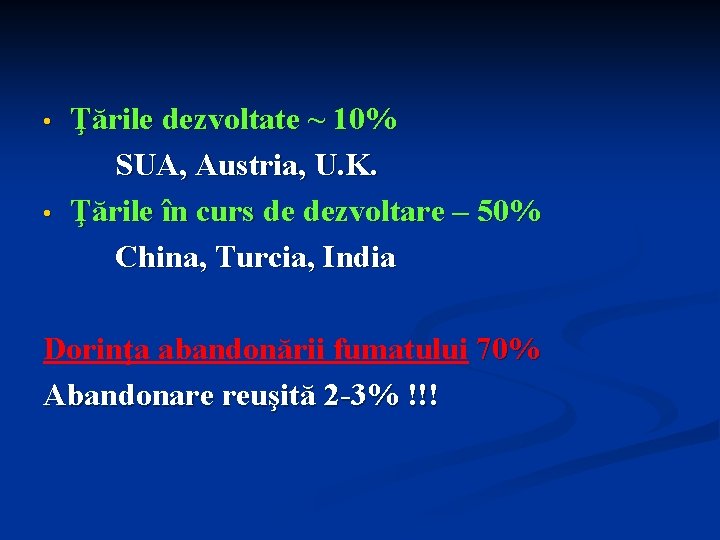  • • Ţările dezvoltate ~ 10% SUA, Austria, U. K. Ţările în curs