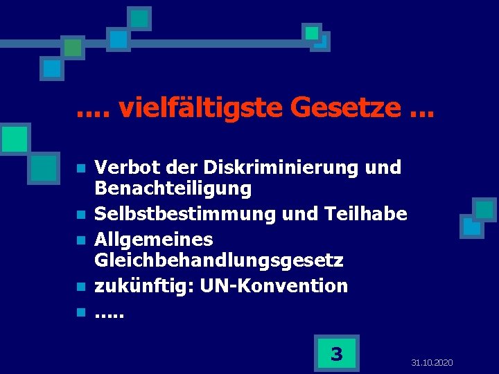 . . vielfältigste Gesetze. . . n n n Verbot der Diskriminierung und Benachteiligung