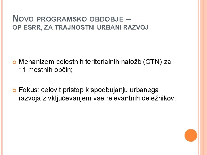 NOVO PROGRAMSKO OBDOBJE – OP ESRR, ZA TRAJNOSTNI URBANI RAZVOJ Mehanizem celostnih teritorialnih naložb