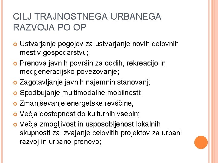 CILJ TRAJNOSTNEGA URBANEGA RAZVOJA PO OP Ustvarjanje pogojev za ustvarjanje novih delovnih mest v