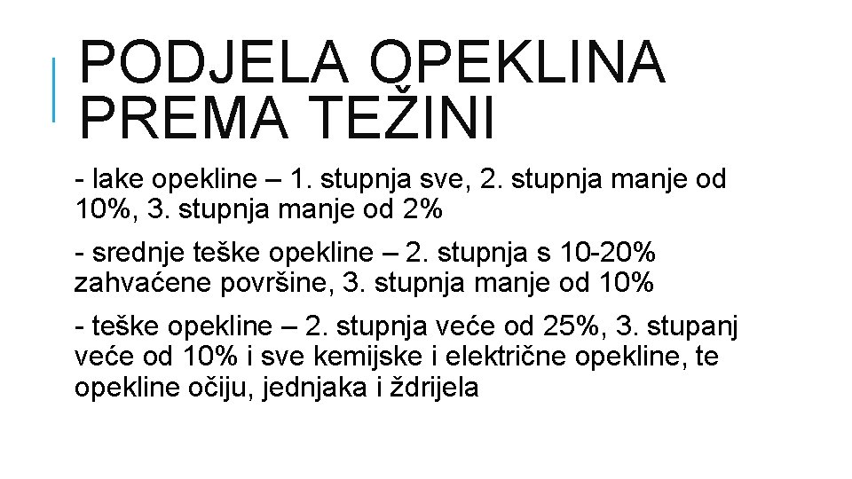 PODJELA OPEKLINA PREMA TEŽINI - lake opekline – 1. stupnja sve, 2. stupnja manje