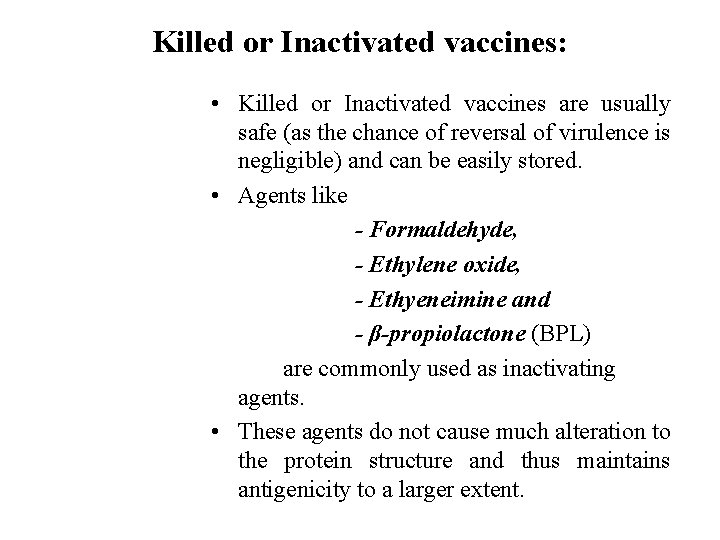 Killed or Inactivated vaccines: • Killed or Inactivated vaccines are usually safe (as the