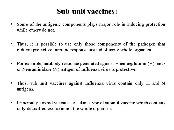 Sub-unit vaccines: • Some of the antigenic components plays major role in inducing protection