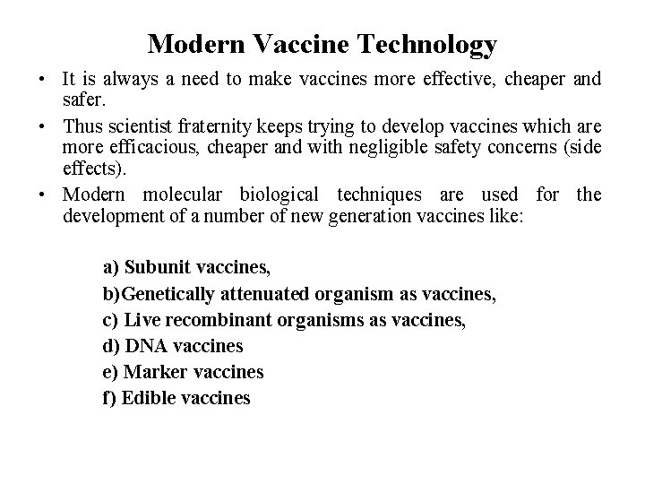 Modern Vaccine Technology • It is always a need to make vaccines more effective,