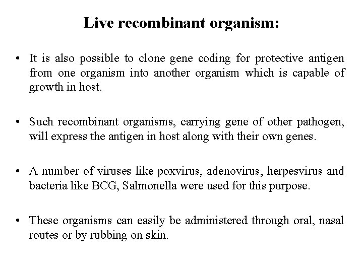 Live recombinant organism: • It is also possible to clone gene coding for protective