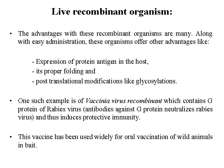 Live recombinant organism: • The advantages with these recombinant organisms are many. Along with