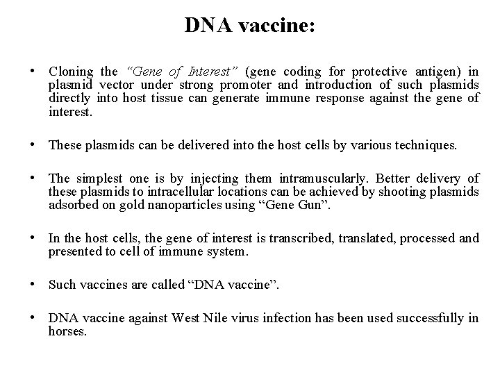 DNA vaccine: • Cloning the “Gene of Interest” (gene coding for protective antigen) in