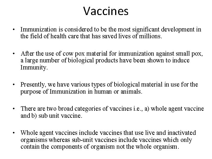 Vaccines • Immunization is considered to be the most significant development in the field