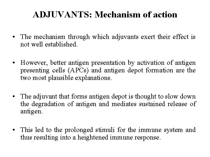 ADJUVANTS: Mechanism of action • The mechanism through which adjuvants exert their effect is