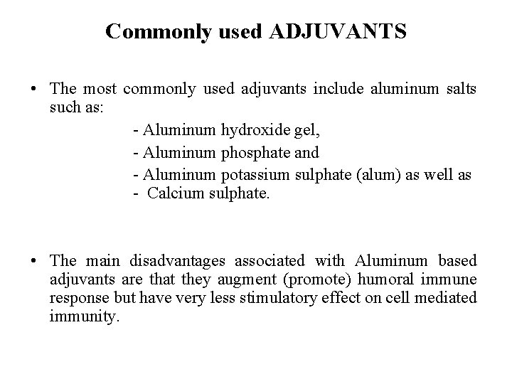 Commonly used ADJUVANTS • The most commonly used adjuvants include aluminum salts such as: