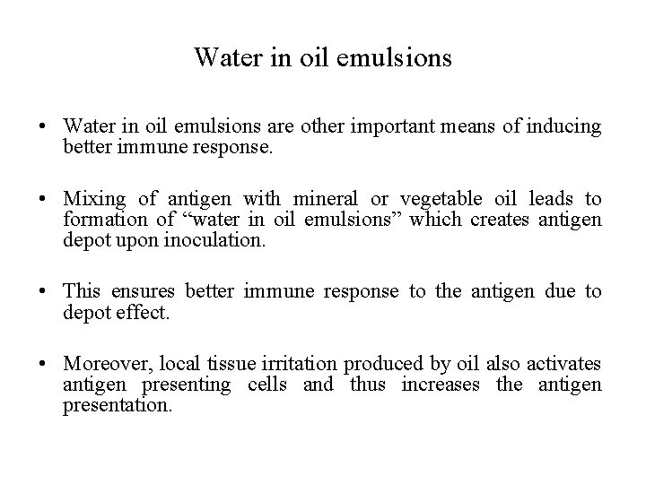 Water in oil emulsions • Water in oil emulsions are other important means of
