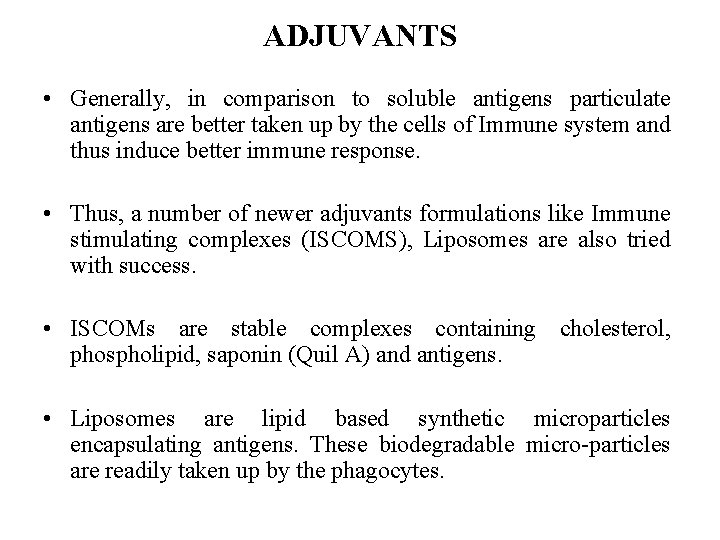 ADJUVANTS • Generally, in comparison to soluble antigens particulate antigens are better taken up