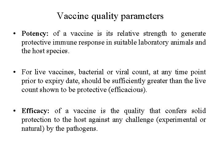 Vaccine quality parameters • Potency: of a vaccine is its relative strength to generate