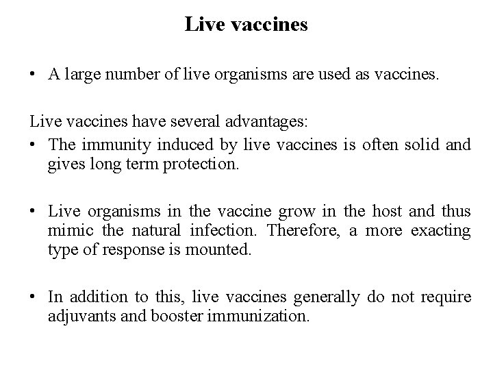 Live vaccines • A large number of live organisms are used as vaccines. Live