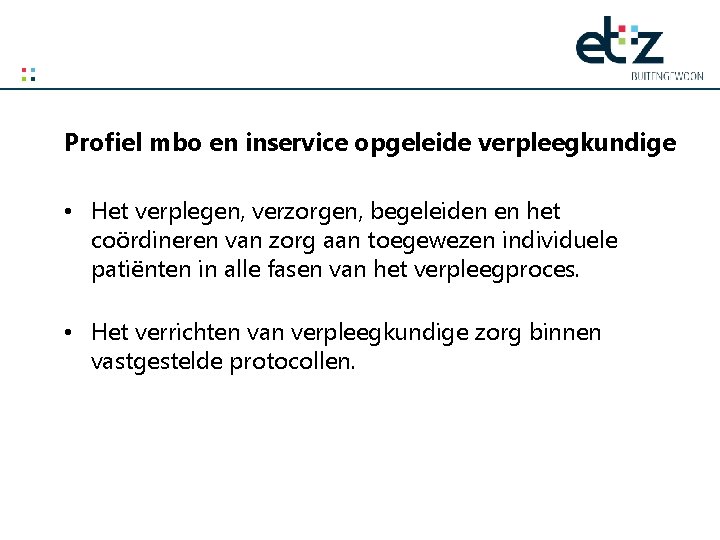 Profiel mbo en inservice opgeleide verpleegkundige • Het verplegen, verzorgen, begeleiden en het coördineren