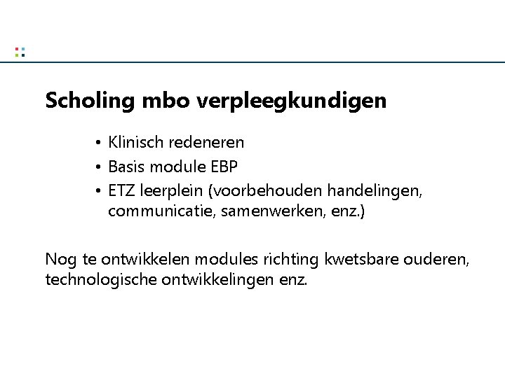 Scholing mbo verpleegkundigen • Klinisch redeneren • Basis module EBP • ETZ leerplein (voorbehouden