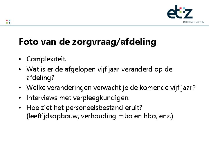 Foto van de zorgvraag/afdeling • Complexiteit. • Wat is er de afgelopen vijf jaar