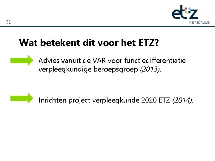 Wat betekent dit voor het ETZ? Advies vanuit de VAR voor functiedifferentiatie verpleegkundige beroepsgroep