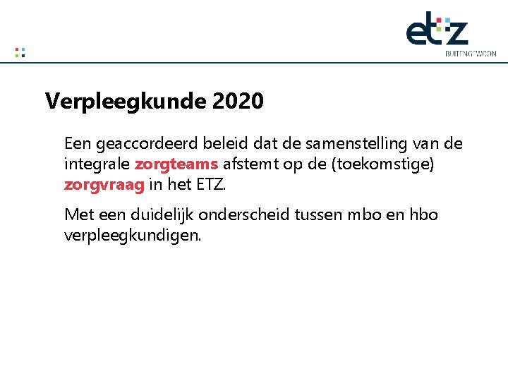 Verpleegkunde 2020 Een geaccordeerd beleid dat de samenstelling van de integrale zorgteams afstemt op