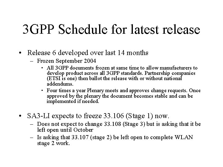 3 GPP Schedule for latest release • Release 6 developed over last 14 months