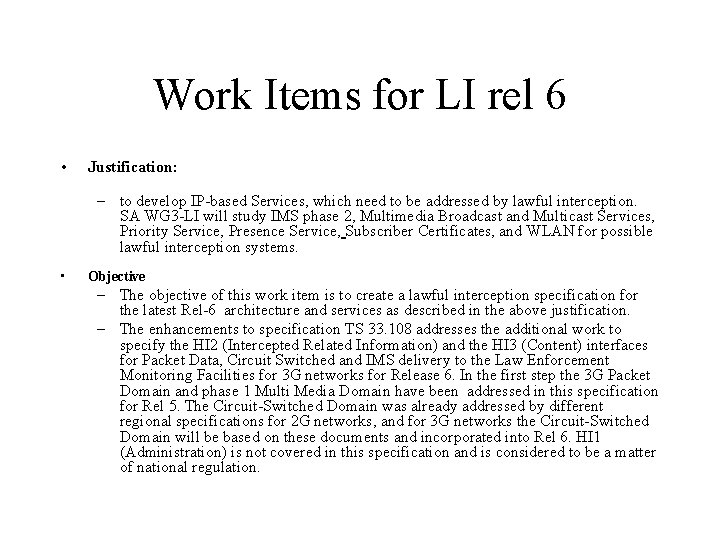 Work Items for LI rel 6 • Justification: – to develop IP-based Services, which