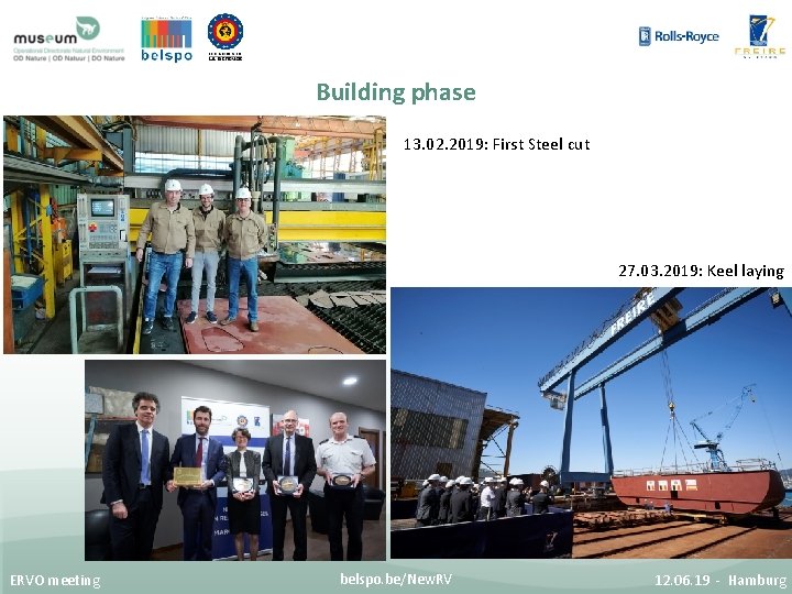 Building phase 13. 02. 2019: First Steel cut 27. 03. 2019: Keel laying ERVO