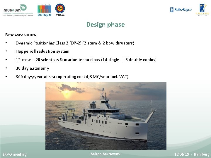 Design phase NEW CAPABILITIES • Dynamic Positioning Class 2 (DP-2) (2 stern & 2