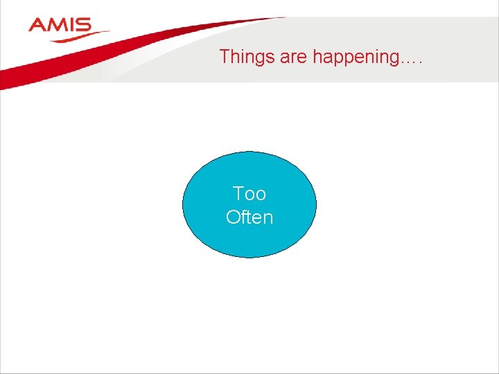 Things are happening…. Too Often 