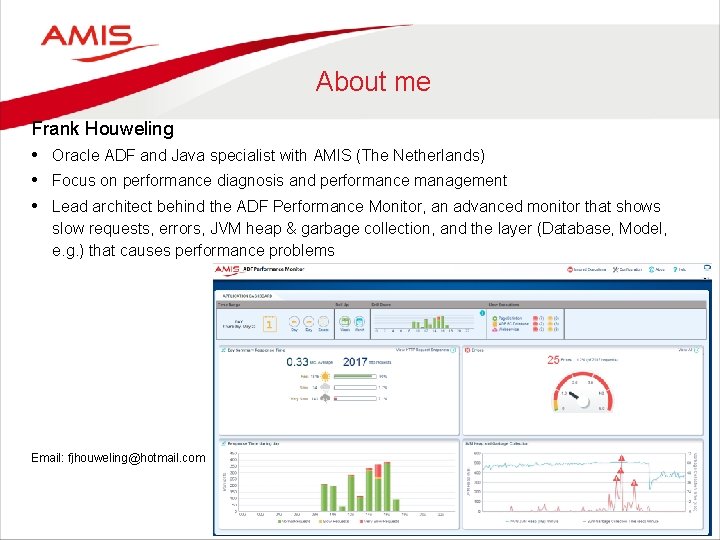 About me Frank Houweling • Oracle ADF and Java specialist with AMIS (The Netherlands)