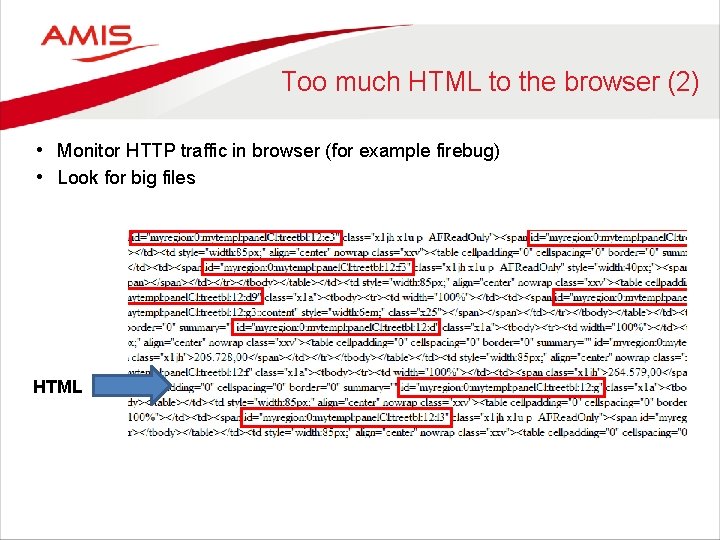 Too much HTML to the browser (2) • Monitor HTTP traffic in browser (for