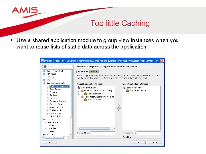 Too little Caching • Use a shared application module to group view instances when
