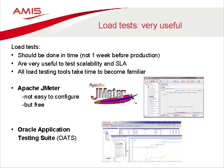 Load tests: very useful Load tests: • Should be done in time (not 1