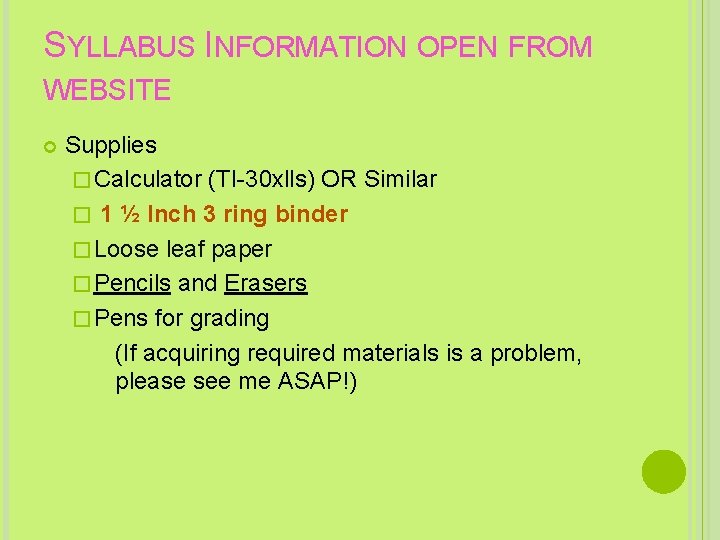 SYLLABUS INFORMATION OPEN FROM WEBSITE Supplies � Calculator (TI-30 xlls) OR Similar � 1