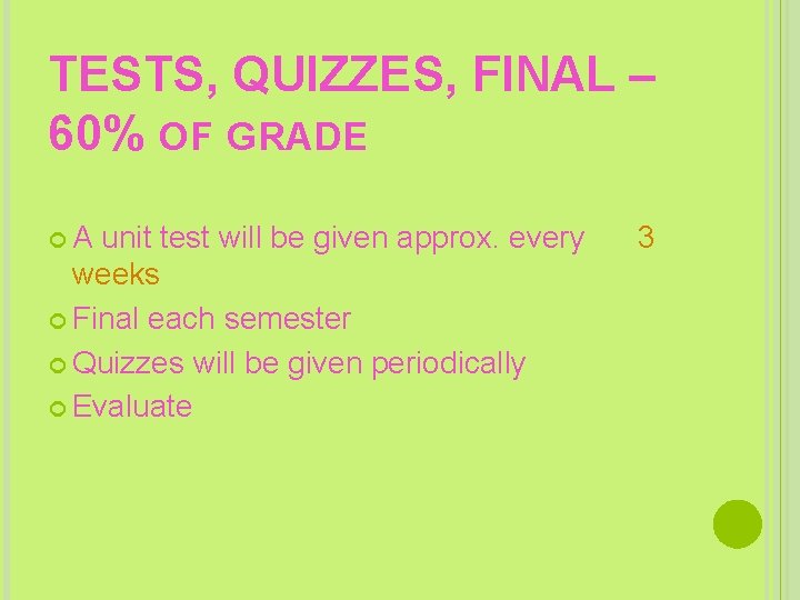 TESTS, QUIZZES, FINAL – 60% OF GRADE A unit test will be given approx.