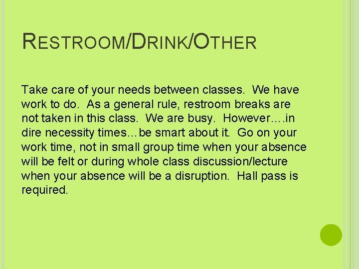RESTROOM/DRINK/OTHER Take care of your needs between classes. We have work to do. As