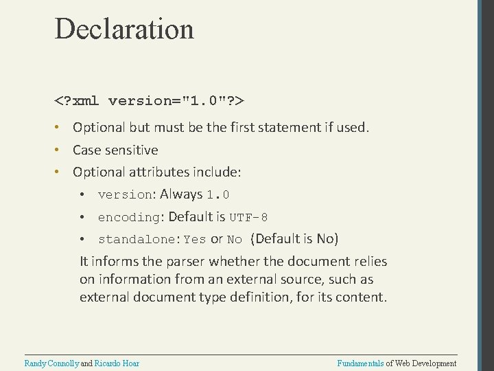 Declaration <? xml version="1. 0"? > • Optional but must be the first statement