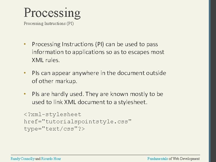 Processing Instructions (PI) • Processing Instructions (PI) can be used to pass information to