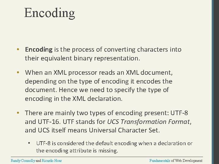 Encoding • Encoding is the process of converting characters into their equivalent binary representation.