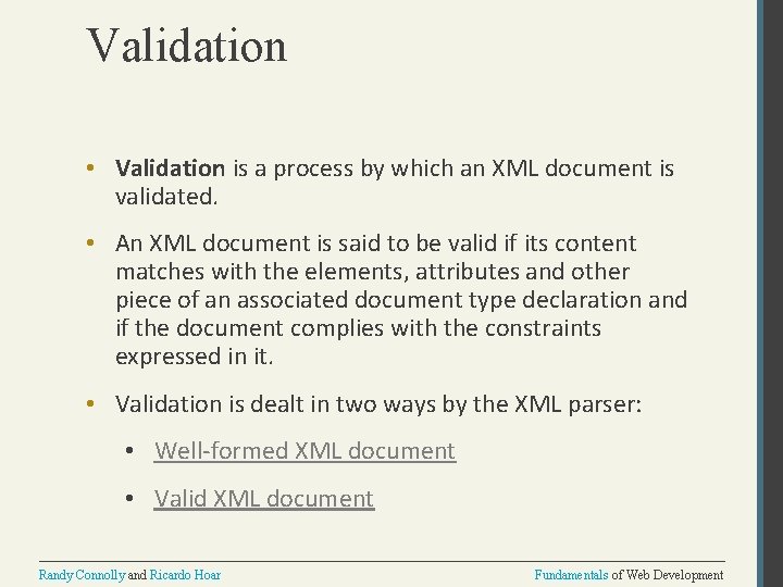 Validation • Validation is a process by which an XML document is validated. •