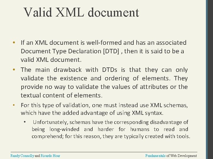 Valid XML document • If an XML document is well-formed and has an associated