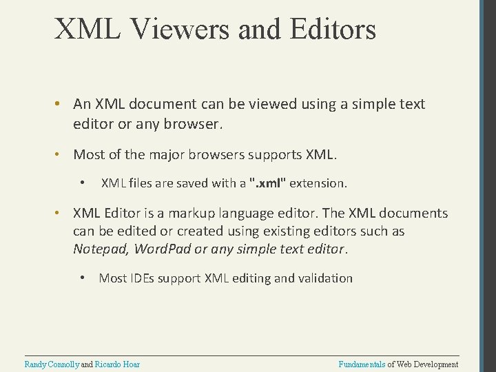 XML Viewers and Editors • An XML document can be viewed using a simple