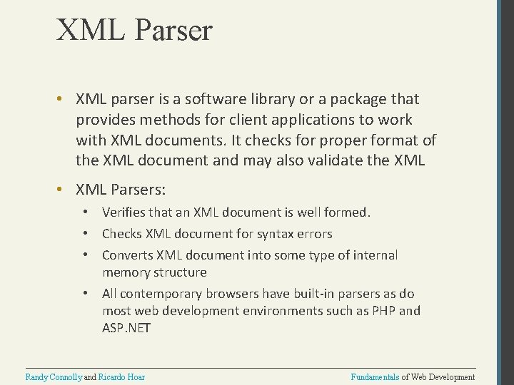 XML Parser • XML parser is a software library or a package that provides